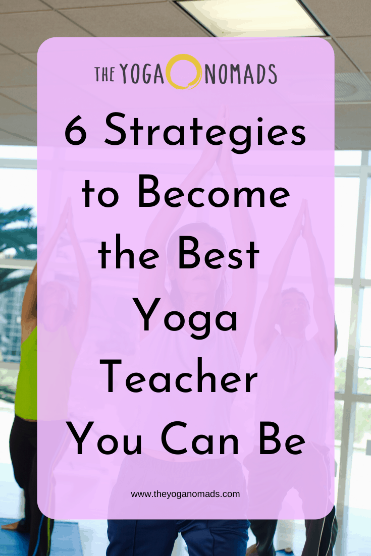 6 Strategies to Become the Best Yoga Teacher You Can Be