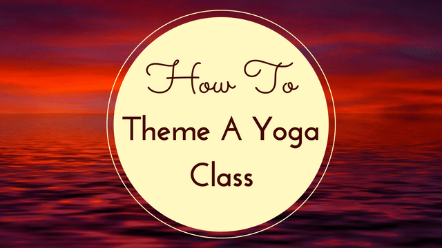 How To Theme A Yoga Class