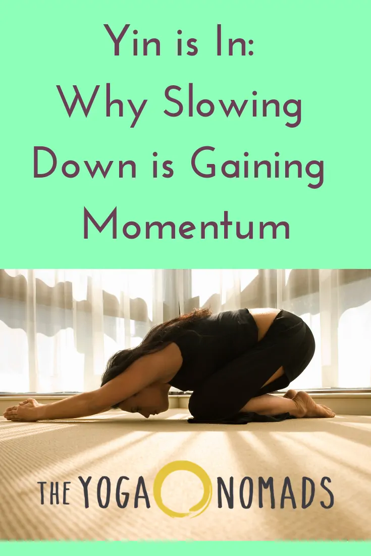 Yin is In Why Slowing Down is Gaining Momentum