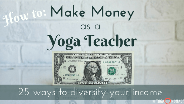 How To Make Money As A Yoga Teacher 25 Ways To Diversify Your - how to make money as a yoga teacher
