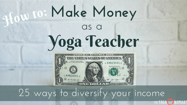 How To Make Money As A Yoga Teacher 25 Ways To Diversify - 