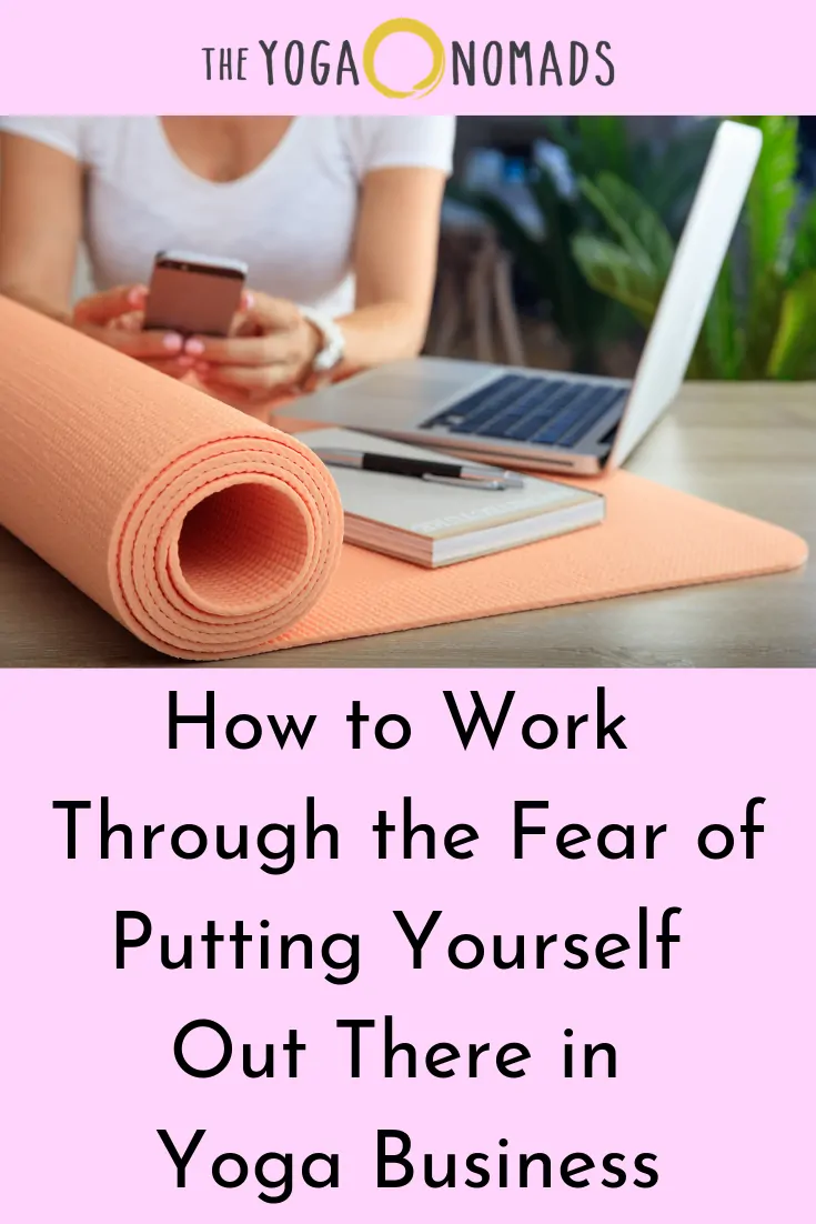 How to Work Through the Fear of Putting Yourself Out There in Yoga Business