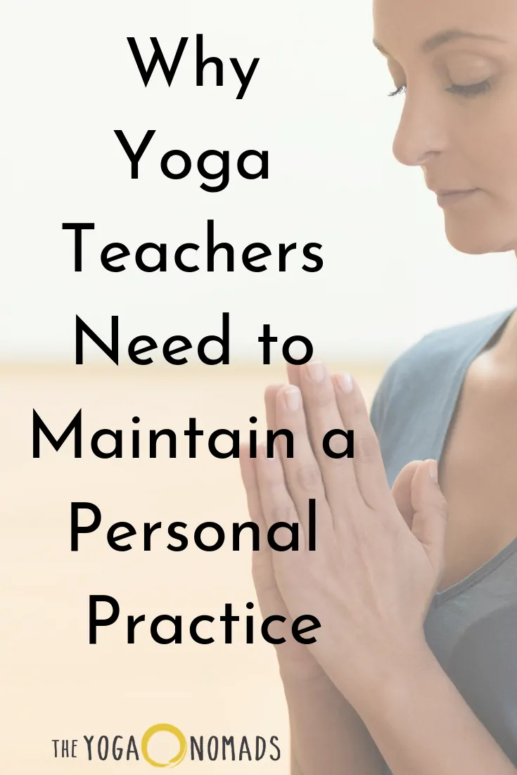 Why Yoga Teachers Need to Maintain a Personal Practice